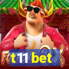 t11 bet